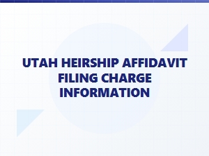 Utah Heirship Affidavit Filing Fees and Costs