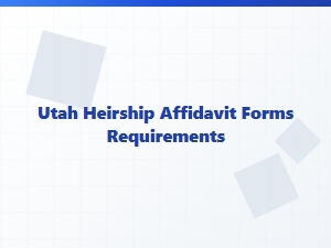 Utah Heirship Affidavit Filing Requirements