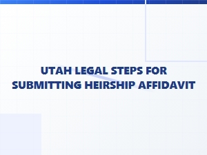 Utah Heirship Affidavit Filing Requirements