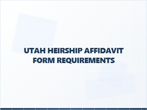 Utah Heirship Affidavit Form Requirements