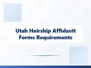 Utah Heirship Affidavit Forms Requirements