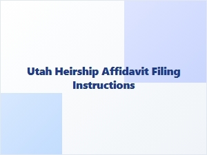 Utah Heirship Affidavit Filing Steps