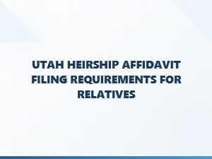 Who Can File an Heirship Affidavit in Utah